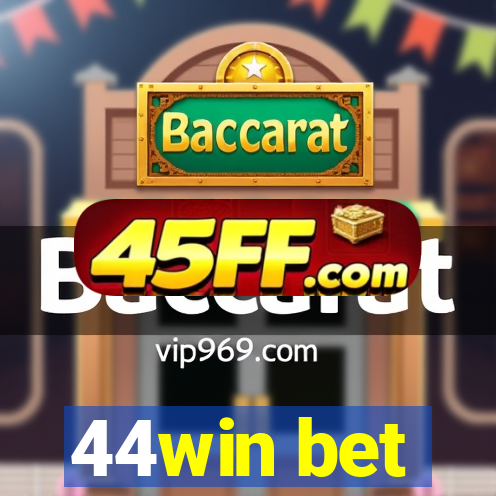 44win bet